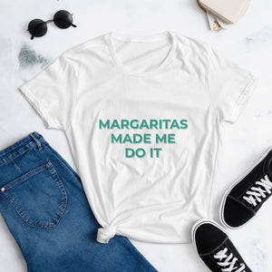 Margaritas Made Me Do It Womens White Tshirt